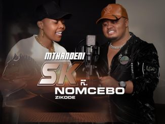 Mthandeni SK - Ishephisi ejezini ft. Nomcebo Zikode