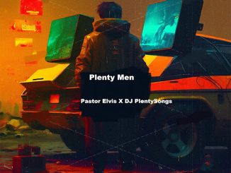 Pastor Elvis – Plenty Men ft. DJ PlentySongs