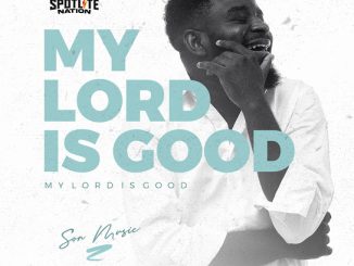 S.O.N Music – My Lord is Good