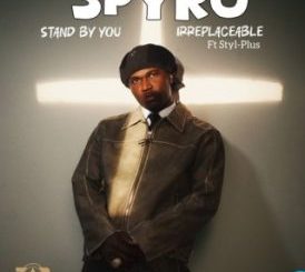 Spyro – Irreplaceable ft. Styl-Plus