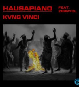 Kvng Vinci – HAUSAPIANO (Remix) ft. Zerrydl